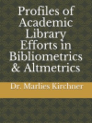 cover image of Profiles of Academic Library Efforts in Bibliometrics & Altmetrics 